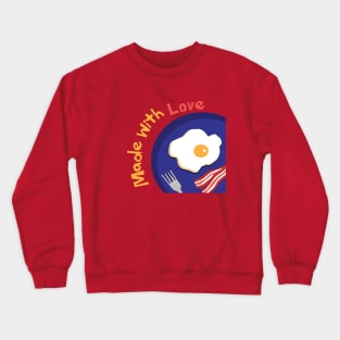 Fried Eggs and Bacon Breakfast Made with Love Crewneck Sweatshirt